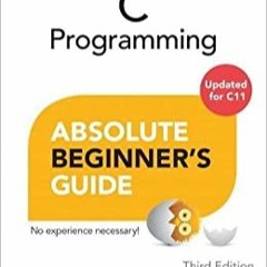 E.B.O.O.K.❤️DOWNLOAD⚡️ C Programming Absolute Beginner's Guide