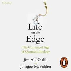 ACCESS EBOOK EPUB KINDLE PDF Life on the Edge: The Coming of Age of Quantum Biology by  Jim Al-Khali