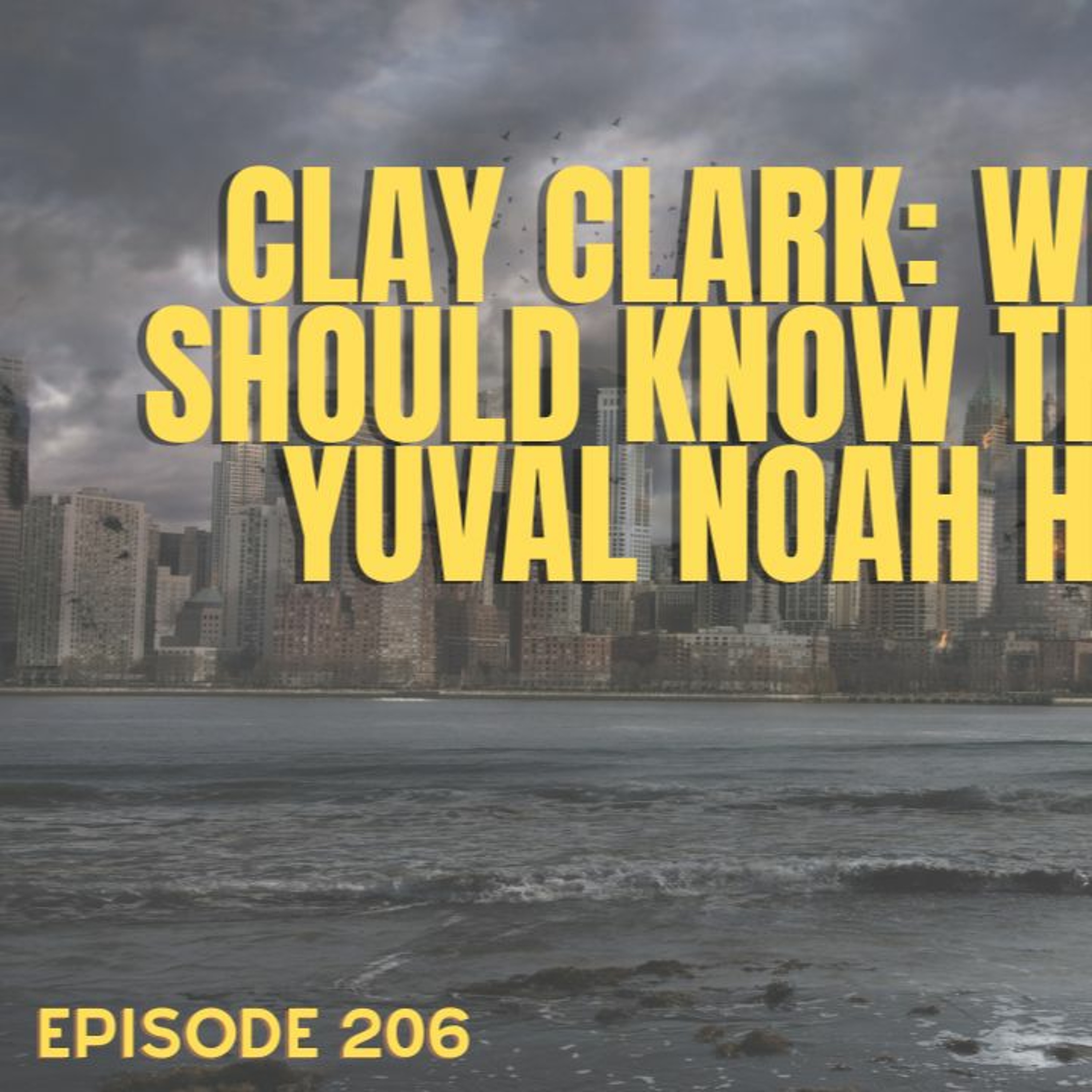 Ep 206 Clay Clark: Why you should know the name Yuval Noah Harari + Judge Napolitano