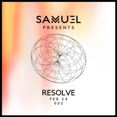 Samu3l Presents: Resolve 002