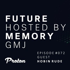 Future Memory 072 - Hobin Rude