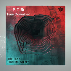 FREE DOWNLOAD: Timo Lissy - How Long is Now [Frequnecy Squad]