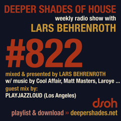 DSOH #822 Deeper Shades Of House w/ guest mix by PLAYJAZZLOUD