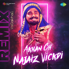 Akhan Ch Najaiz Vickdi - Remix