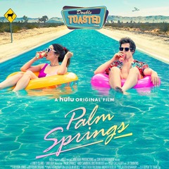 PALM SPRINGS - Double Toasted Audio Review