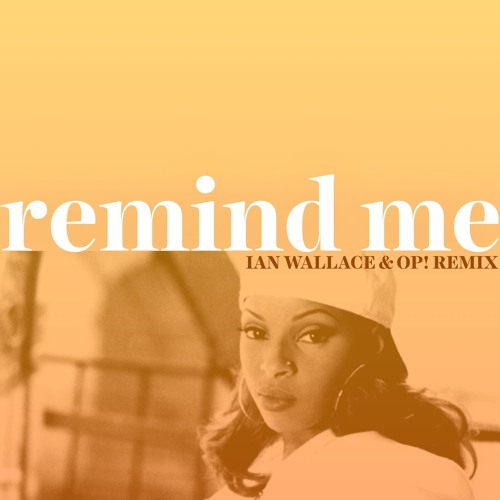 Remind Me (Ian Wallace & OP! Remix Instrumental)