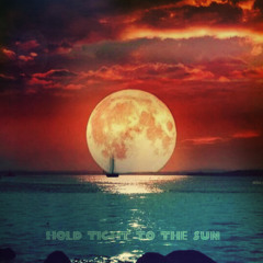 Hold Tight To The Sun