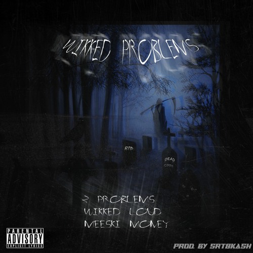 3Problems x Wikked Loud x Meeski Money - Wikked Problems