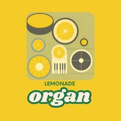 Lemonade organ