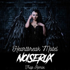 Bella Kelly - Heartbreak Motel (NoiSerux Trap Remix)