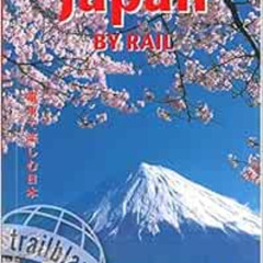 [READ] PDF 📙 Japan by Rail: Includes Rail Route Guide and 30 City Guides (Trailblaze