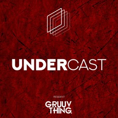Undercast #13 // Gruuvthing