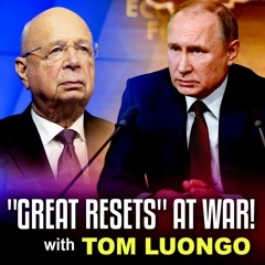 ‘Great Resets’ at War. The Strategy Session, Episode 47 with Tom Luongo