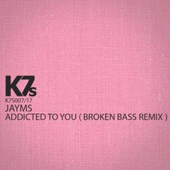 Jayms - Addicted To You  ( Broken Bass Remix )