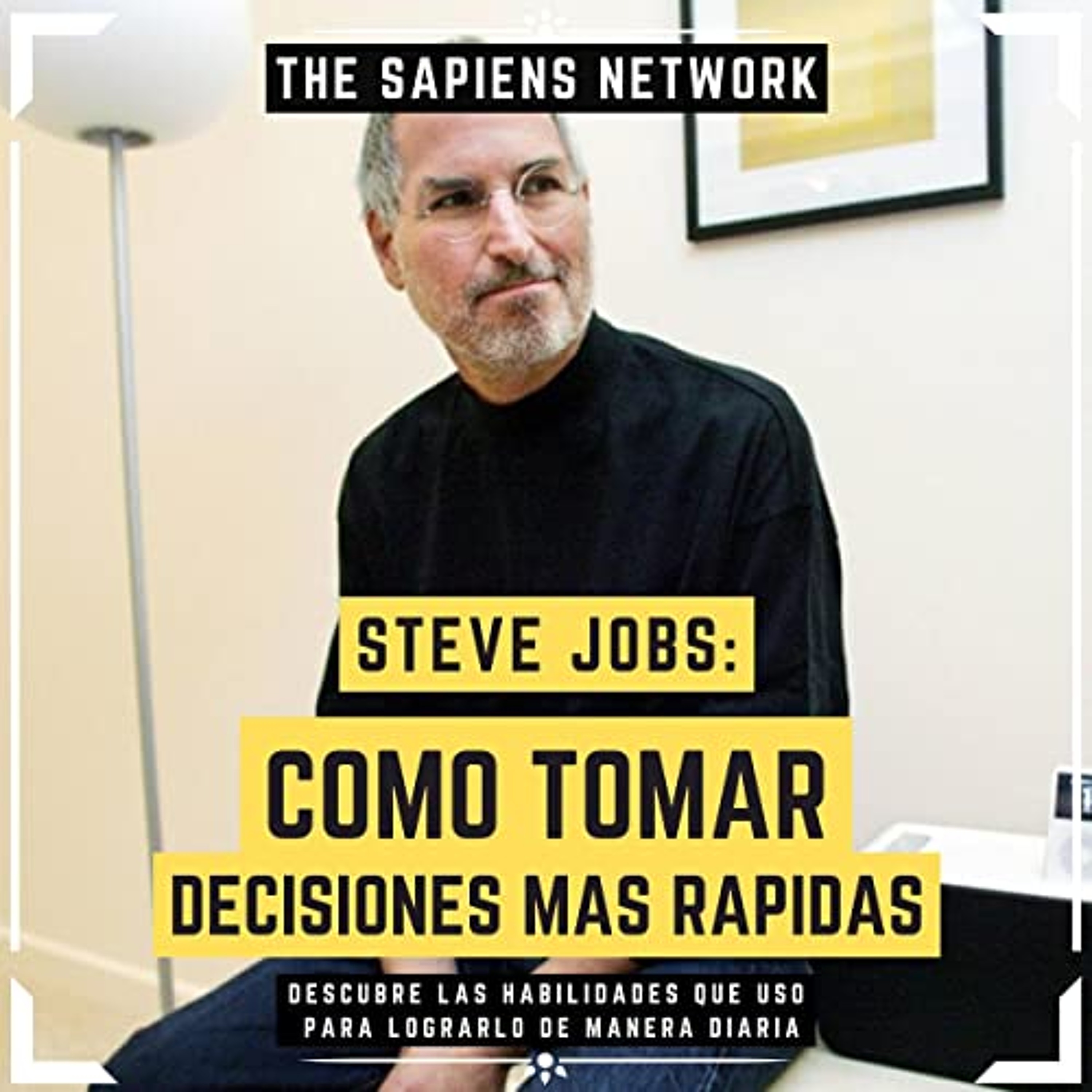 Steve Jobs: Como Tomar Decisiones Mas Rapidas [Steve Jobs: How to Make Faster Decisions] (Audiolibro) | Prueba Gratis
