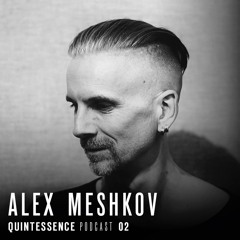 Quintessence Podcast 02 / Alex Meshkov