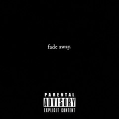 fade away