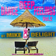 MIKE DELIGHT - DEEP DANCE FEELINGS Vol.2 (#mixtape)