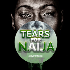 Tears For Naija