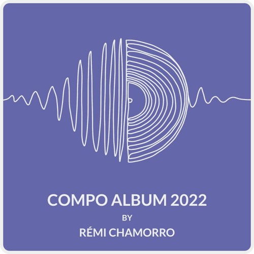 Stream Remi_Chamorro Listen to Compo Album 2022 playlist online for