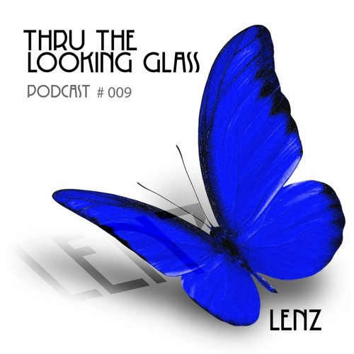 THRU THE LOOKING GLASS Podcast #009 Mixed by Lenz