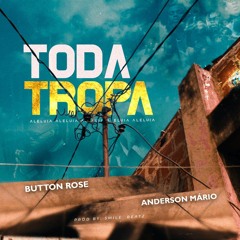 Button Rose Feat. Anderson Mário - Toda Tropa