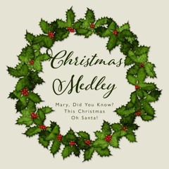 Christmas Medley : Mary Did You Know, This Christmas & Oh Santa!