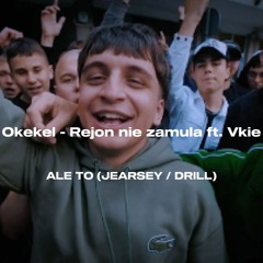 Okekel - Rejon nie zamula ft. Vkie (ALE TO JEARSEY / DRILL)