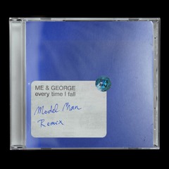 Everytime I Fall (Model Man Remix)