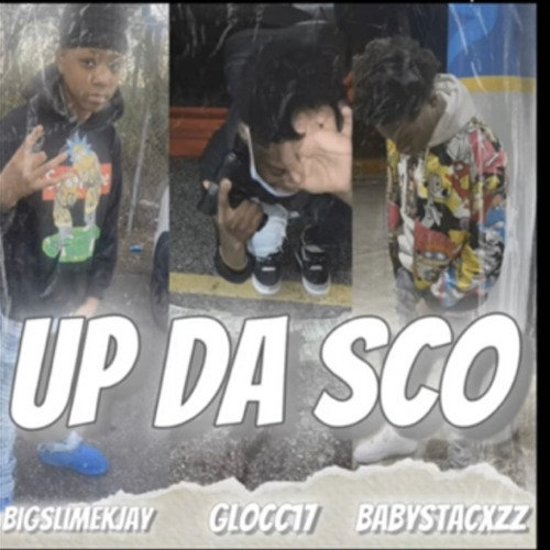 BigSlimeKJay x Glocc17 x BabyStacxzz “Up Da Sco”