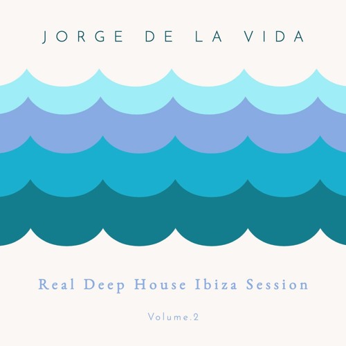 JORGE DE LA VIDA - Real Deep House Ibiza Session Vol. 2