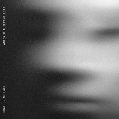 Drake - No Face (Antonio Alterino Edit)