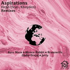 Heph - Aspirations Remix (Gjoka Drejaj Remix)