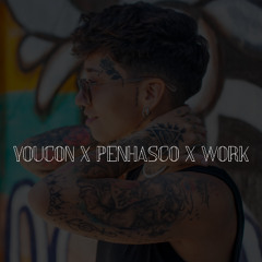 Youcon x Penhasco x Work (Mashup)