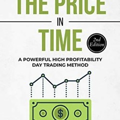 Read PDF ❤️ Forex Strategy: The Price in Time: A Powerful High Profitability Day Trading Method