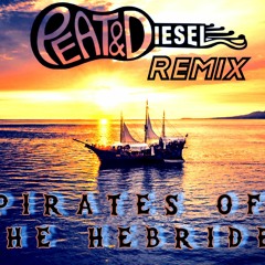 Peat & Diesel - Pirates of the Hebrides (Mackay Bros Remix)
