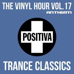 THE VINYL HOUR VOL.17 - POSITIVA TRANCE CLASSICS