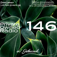 PRIVATE OWNED RADIO #146 w/ JSTBECOOL