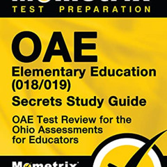 VIEW PDF 📌 OAE Elementary Education (018/019) Secrets Study Guide: OAE Test Review f