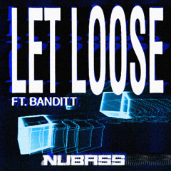 NuBass - Let Loose ft. Banditt
