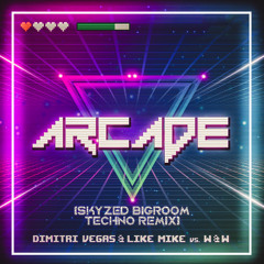 Dimitri Vegas & Like Mike vs. W&W – Arcade (Skyzed BigRoom Techno Remix) FREE DOWNLOAD