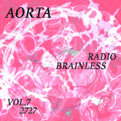 Aorta Radio Brainless vol.7 - 2727
