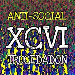 XCVI-TRUCEDADON-antisocial