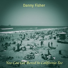 You Can Get Bored In California Too