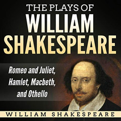 [View] EBOOK 💘 The Plays of William Shakespeare: Romeo and Juliet, Hamlet, Macbeth,