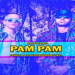 Wisin Y Yandel - Pam Pam (Everex & DJ Loco Squad Remix)*BUY = FREE DL*