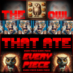 The Owl That Ate Every Piece