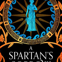 download KINDLE √ A Spartan's Sorrow: The epic tale of ancient Greece's most formidab