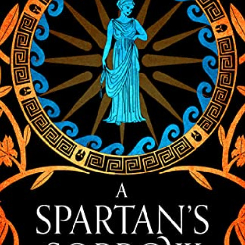 download KINDLE √ A Spartan's Sorrow: The epic tale of ancient Greece's most formidab