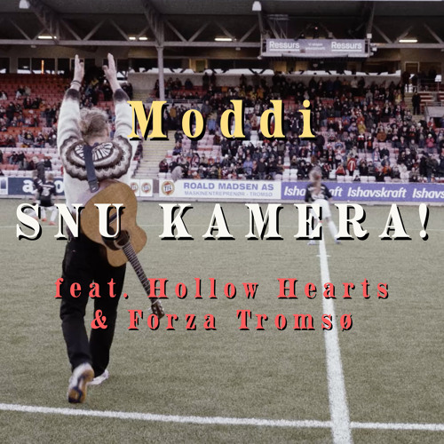 Snu kamera! (feat. Hollow Hearts & Forza Tromsø)